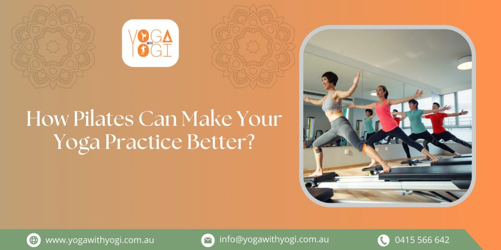 How Pilates Can Make Your Yoga Practice Better